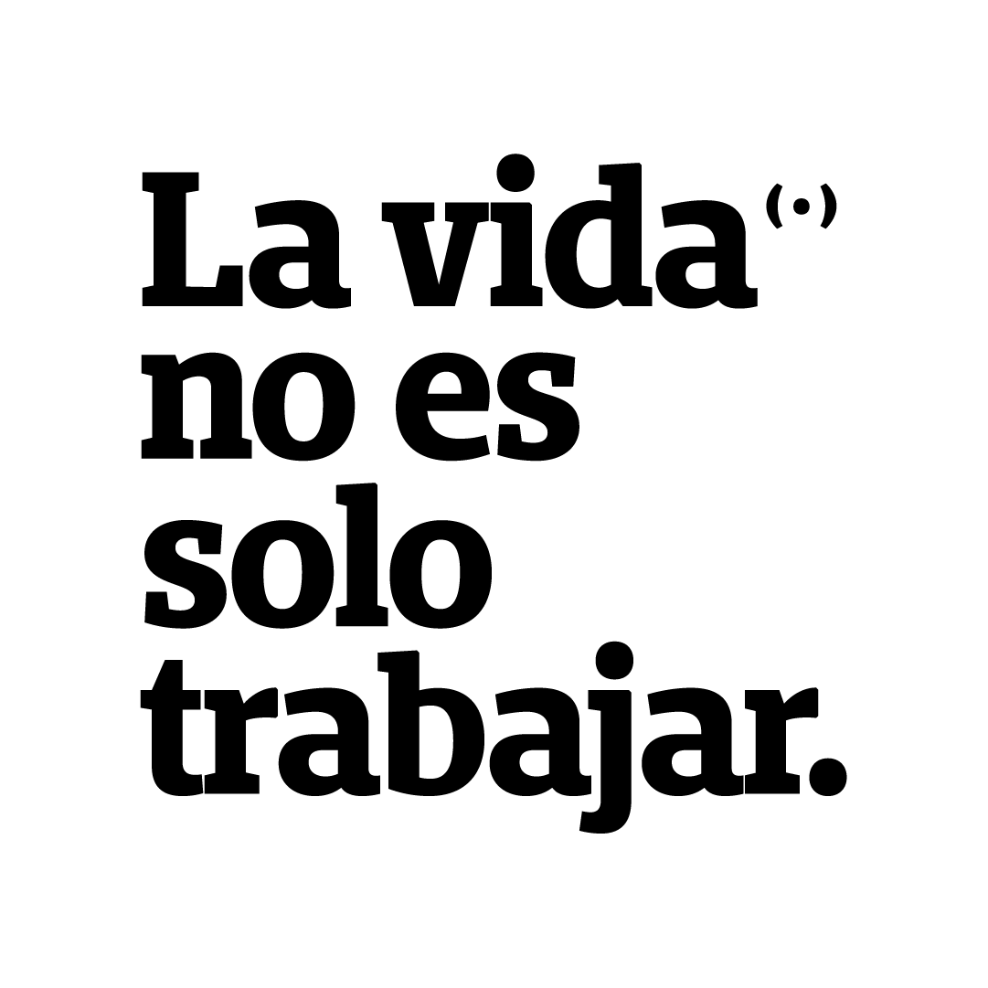 La vida no es solo trabajar.