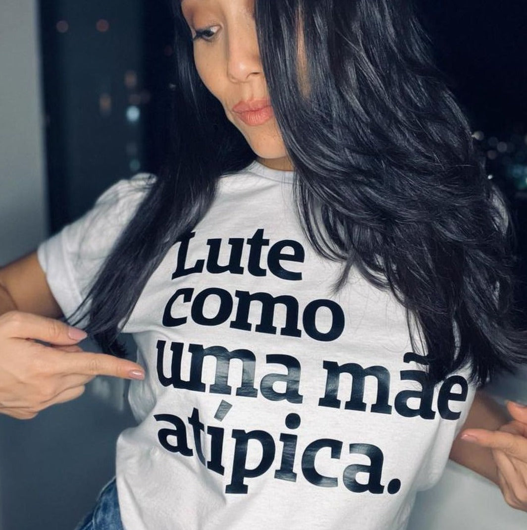 camiseta com frase personalizada sobre maternidade atípica lute como uma mae atípica yohama eshima veste putapeita camiseta original da peita