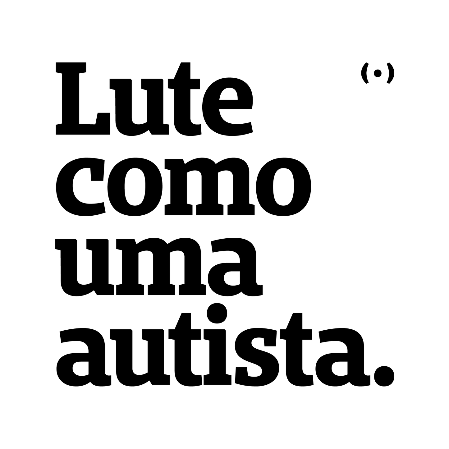 Lute como uma autista.