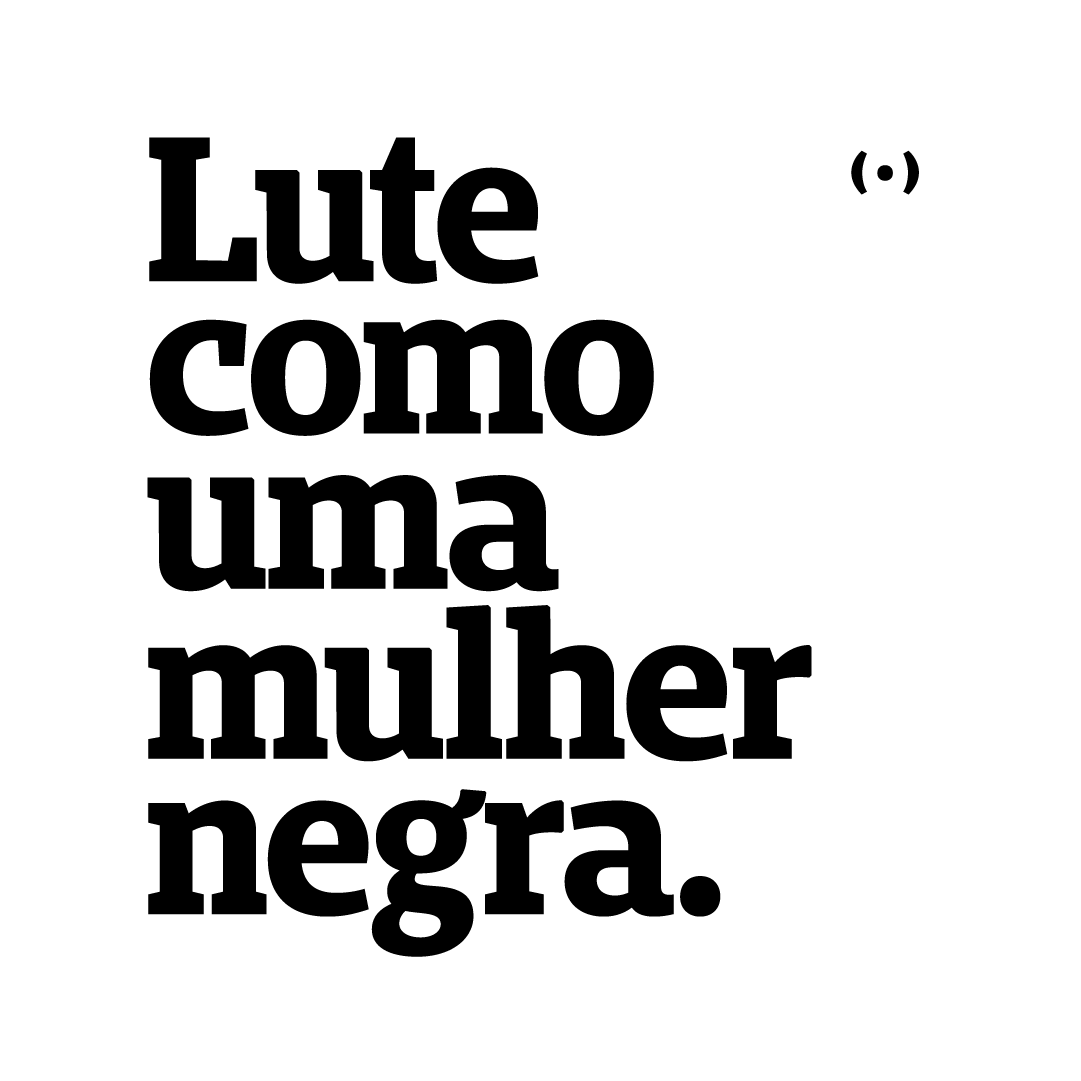 Lute como uma mulher negra.