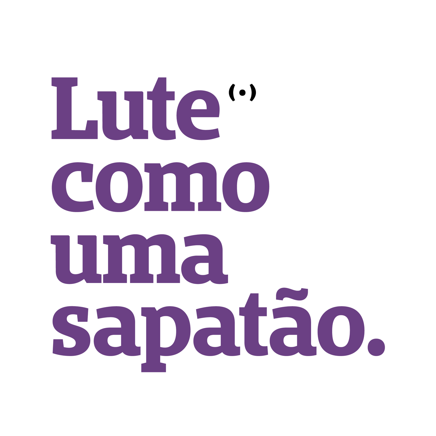 Colagem da frase Lute como uma sapatão em roxo, fundo branco.