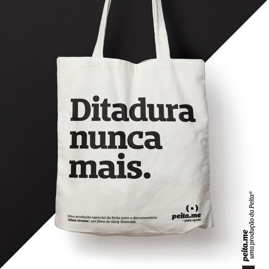 PEITA produz ecobag exclusiva DITADURA NUNCA MAIS para campanha de financiamento coletivo do documentário Vista Grossa
