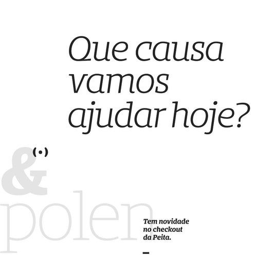 Compre na PEITA e escolha uma instituição social para doarmos