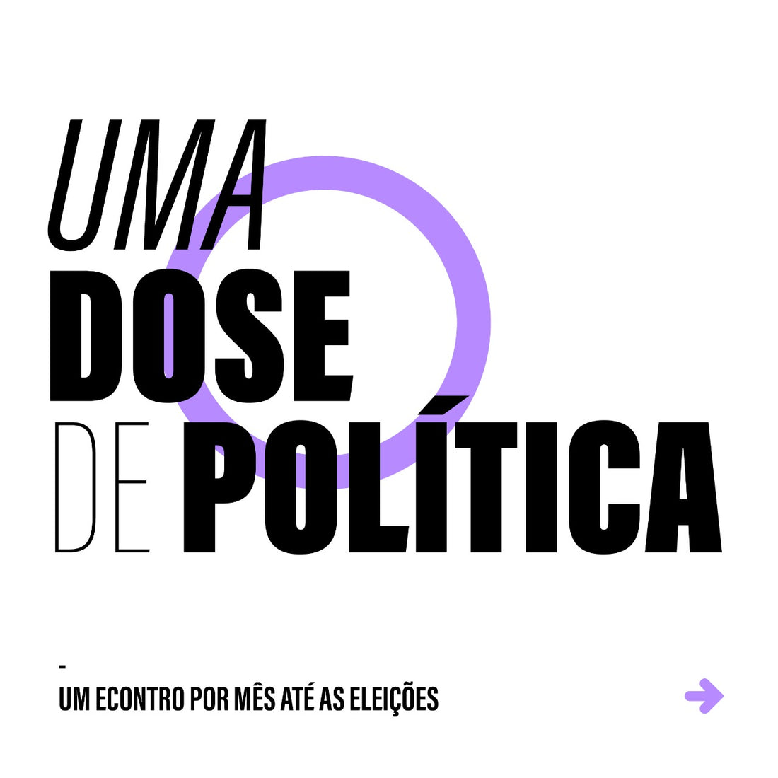card branco com texto em preto: uma dose de política, um encontro por mês até as eleições