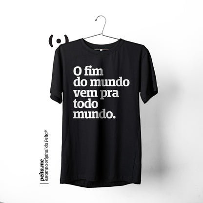 O fim do mundo vem pra todo mundo.
