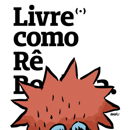 Livre como Rê Bordosa.
