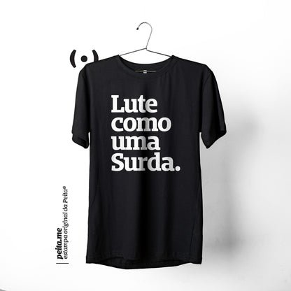 Lute como uma Surda.