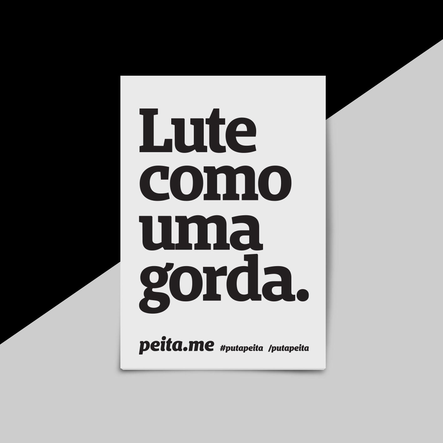 Arte de um cartaz A3 branco com a frase Lute como uma gorda em preto. Fundo metade preto e metade branco na transversal.